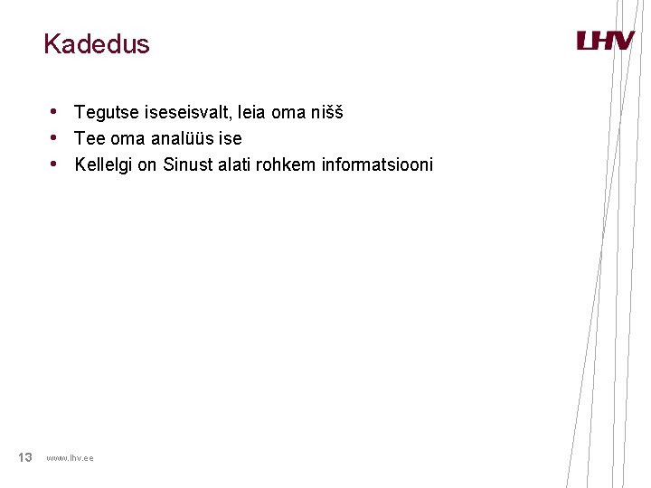 Kadedus • Tegutse iseseisvalt, leia oma nišš • Tee oma analüüs ise • Kellelgi Kadedus • Tegutse iseseisvalt, leia oma nišš • Tee oma analüüs ise • Kellelgi