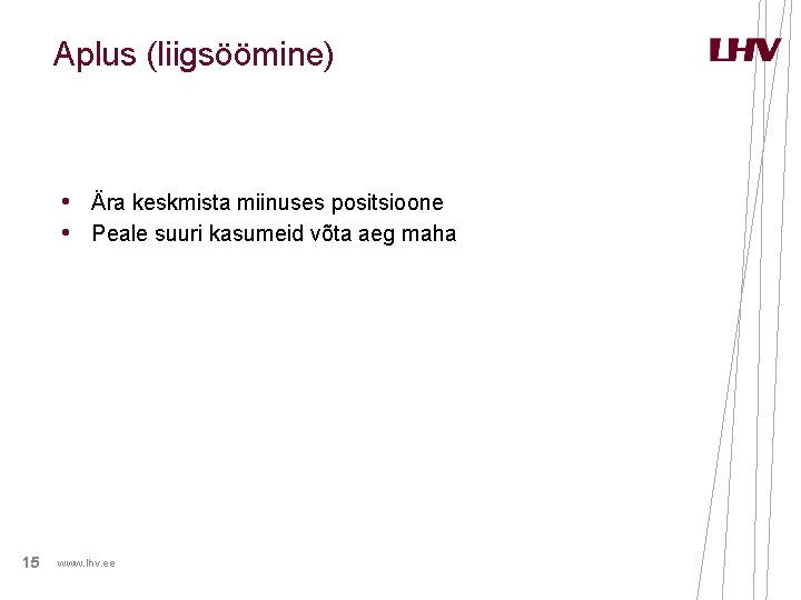 Aplus (liigsöömine) • Ära keskmista miinuses positsioone • Peale suuri kasumeid võta aeg maha Aplus (liigsöömine) • Ära keskmista miinuses positsioone • Peale suuri kasumeid võta aeg maha