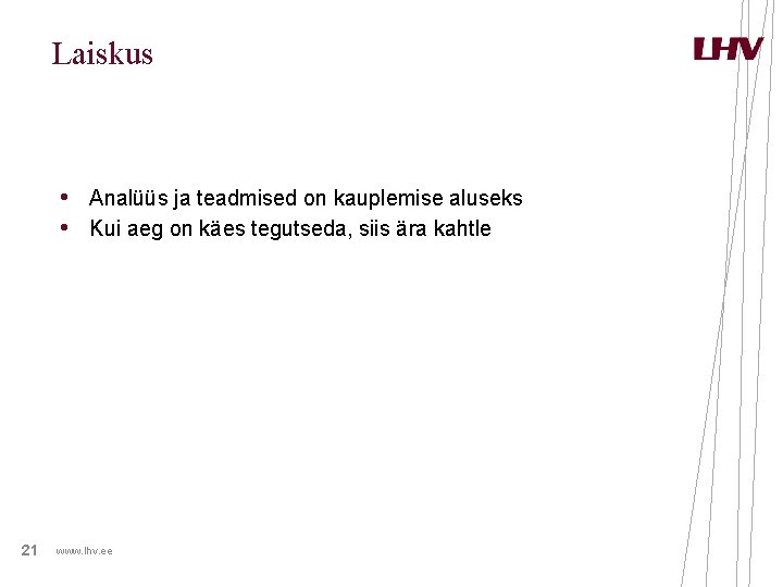 Laiskus • Analüüs ja teadmised on kauplemise aluseks • Kui aeg on käes tegutseda, Laiskus • Analüüs ja teadmised on kauplemise aluseks • Kui aeg on käes tegutseda,