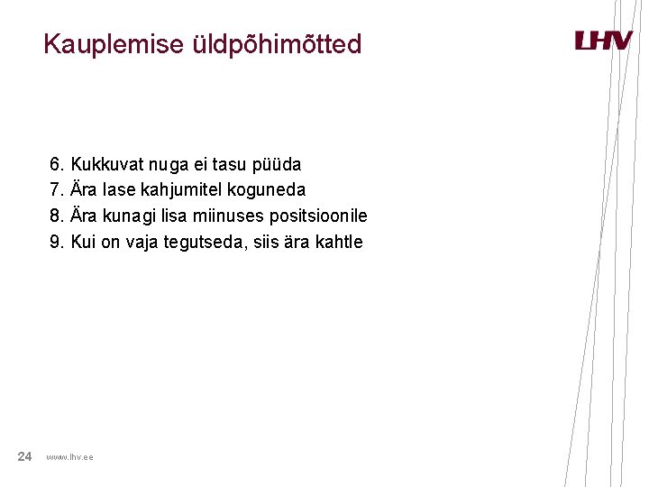 Kauplemise üldpõhimõtted 6. Kukkuvat nuga ei tasu püüda 7. Ära lase kahjumitel koguneda 8. Kauplemise üldpõhimõtted 6. Kukkuvat nuga ei tasu püüda 7. Ära lase kahjumitel koguneda 8.