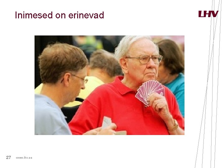 Inimesed on erinevad 27 www. lhv. ee Inimesed on erinevad 27 www. lhv. ee