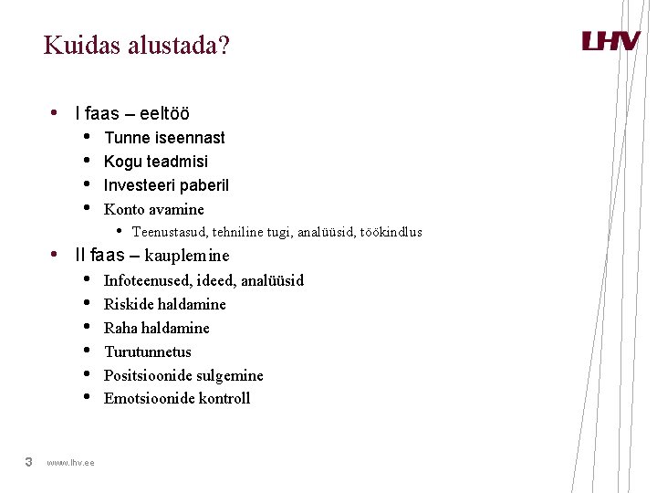 Kuidas alustada? • I faas – eeltöö • Tunne iseennast • Kogu teadmisi • Kuidas alustada? • I faas – eeltöö • Tunne iseennast • Kogu teadmisi •