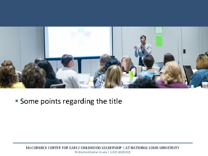  Some points regarding the title MCCORMICK CENTER FOR EARLY CHILDHOOD LEADERSHIP | AT