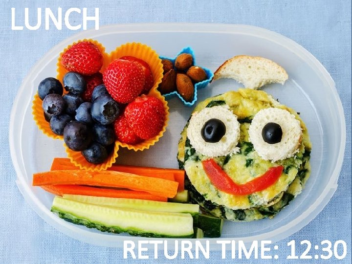LUNCH RETURN TIME: 12: 30 