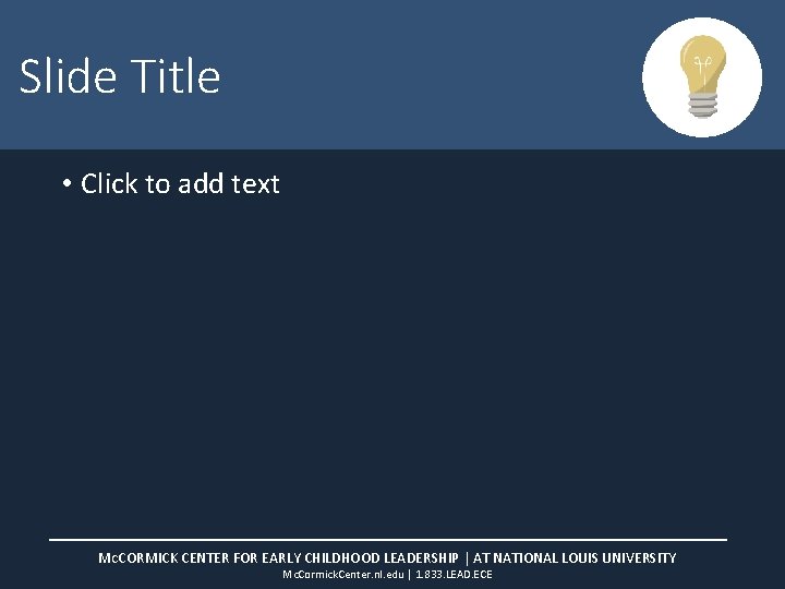 Slide Title • Click to add text MCCORMICK CENTER FOR EARLY CHILDHOOD LEADERSHIP |