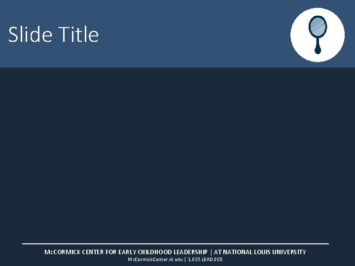 Slide Title MCCORMICK CENTER FOR EARLY CHILDHOOD LEADERSHIP | AT NATIONAL LOUIS UNIVERSITY Mc.