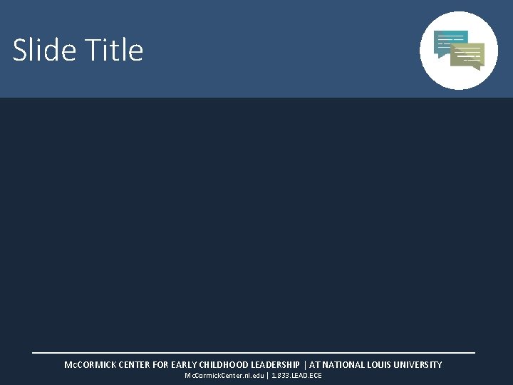 Slide Title MCCORMICK CENTER FOR EARLY CHILDHOOD LEADERSHIP | AT NATIONAL LOUIS UNIVERSITY Mc.