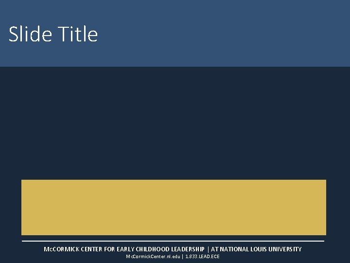 Slide Title MCCORMICK CENTER FOR EARLY CHILDHOOD LEADERSHIP | AT NATIONAL LOUIS UNIVERSITY Mc.