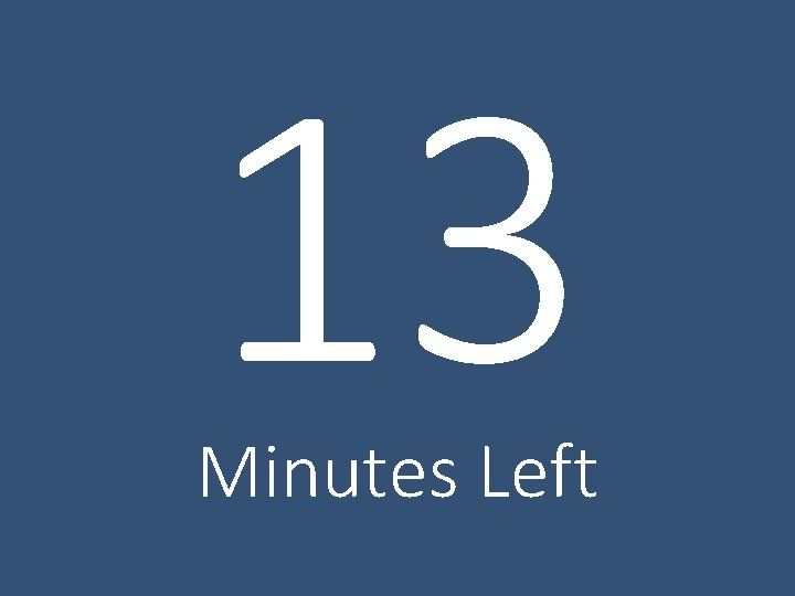 13 Minutes Left 