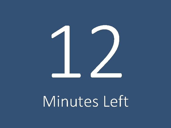 12 Minutes Left 