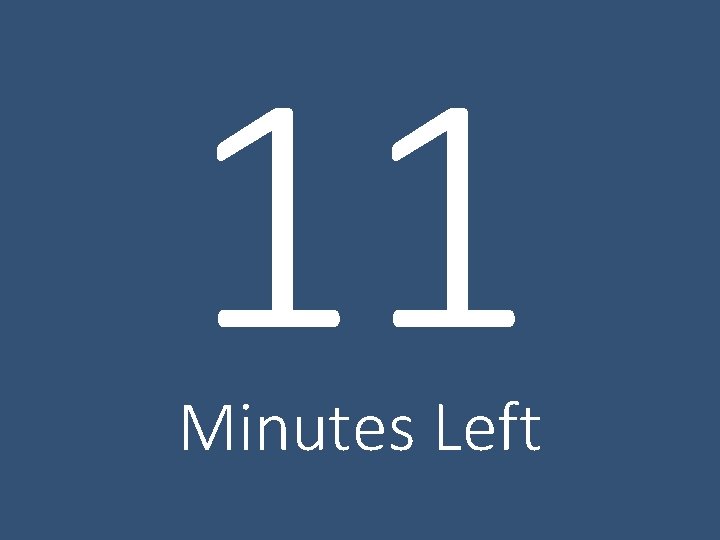 11 Minutes Left 