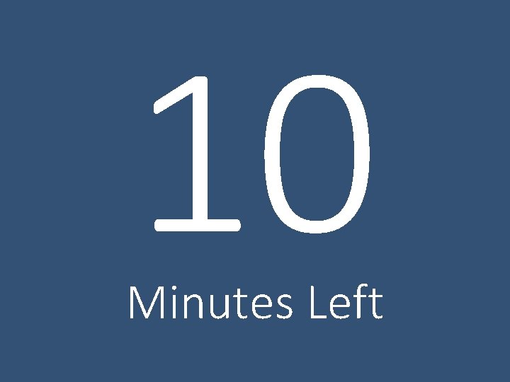 10 Minutes Left 