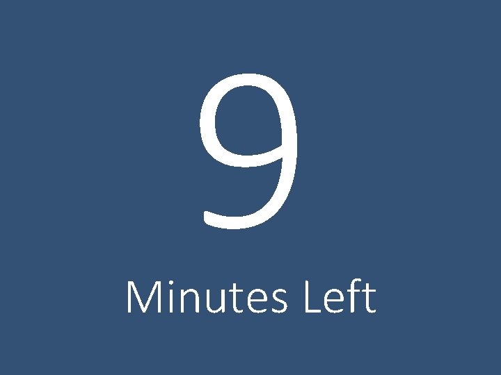 9 Minutes Left 