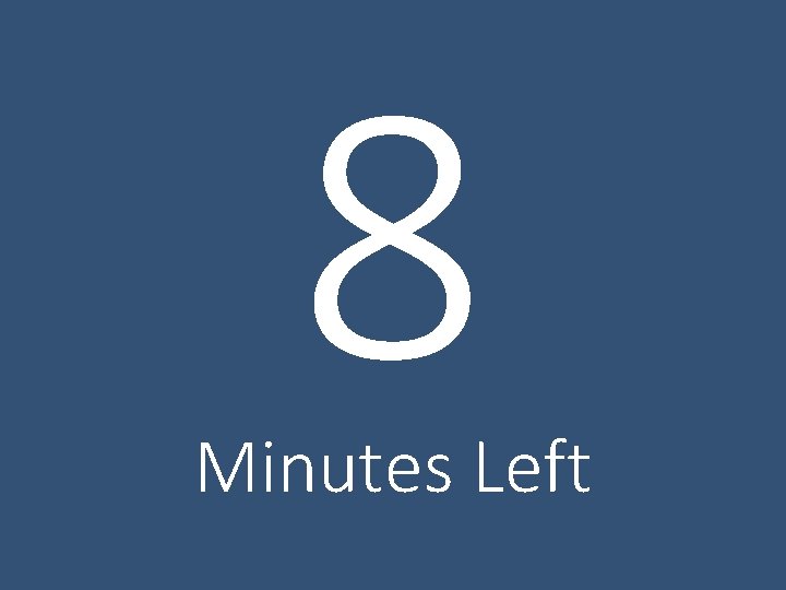 8 Minutes Left 
