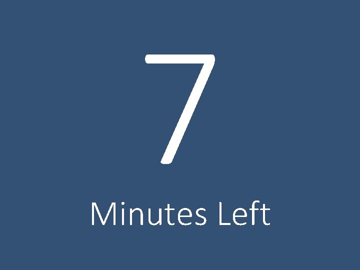7 Minutes Left 