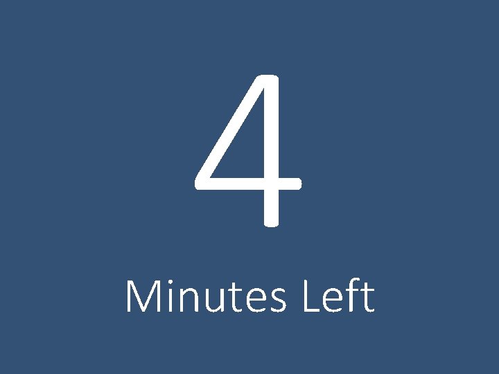 4 Minutes Left 
