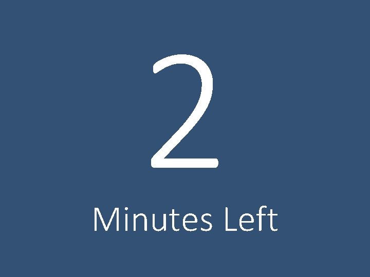 2 Minutes Left 