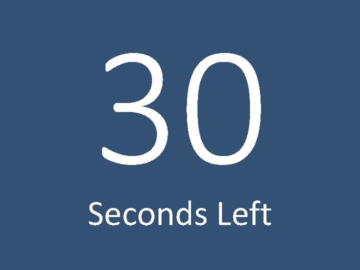 30 Seconds Left 