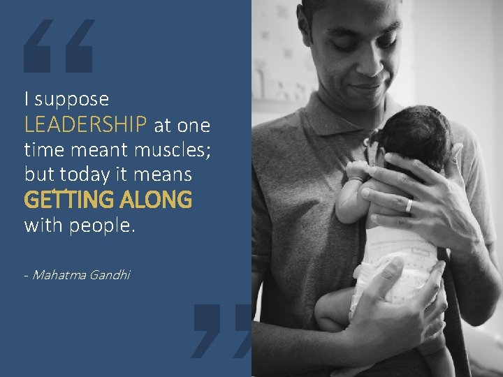 “ I suppose LEADERSHIP at one time meant muscles; but today it means GETTING