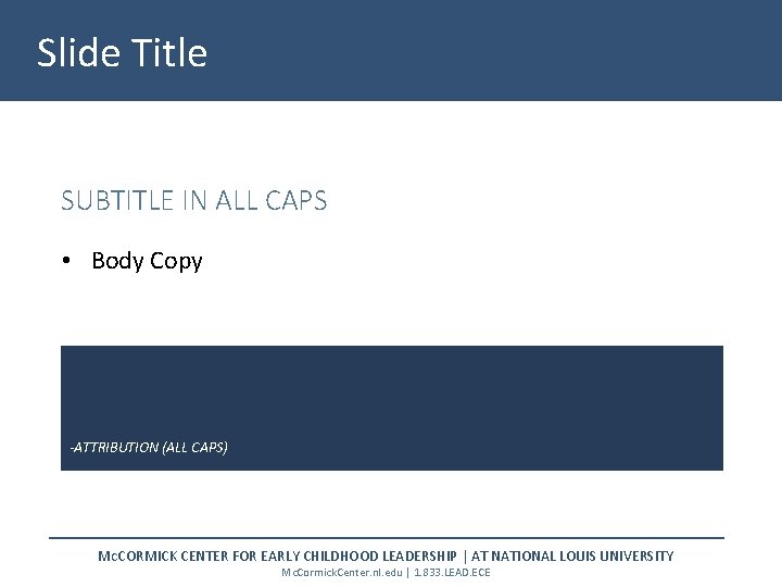 Slide Title SUBTITLE IN ALL CAPS • Body Copy -ATTRIBUTION (ALL CAPS) MCCORMICK CENTER