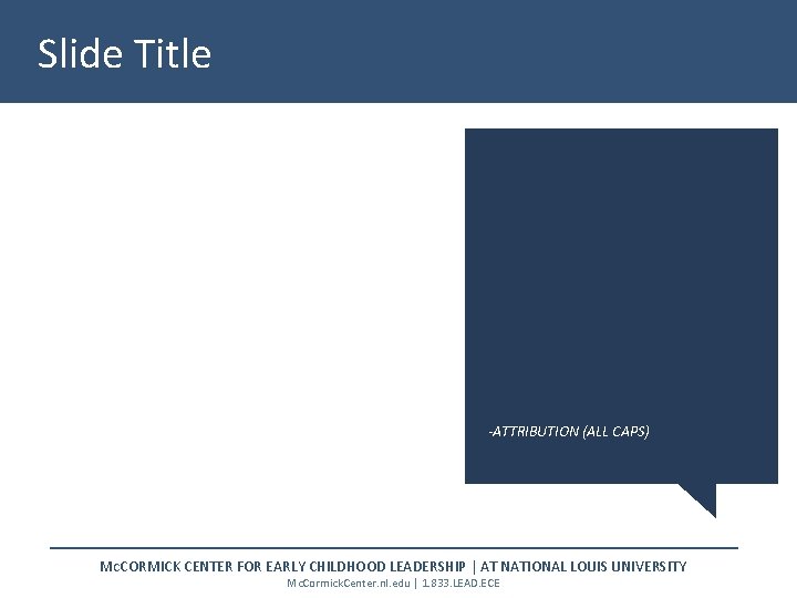 Slide Title -ATTRIBUTION (ALL CAPS) MCCORMICK CENTER FOR EARLY CHILDHOOD LEADERSHIP | AT NATIONAL