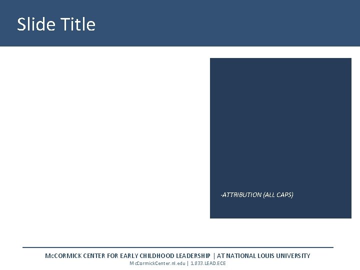 Slide Title -ATTRIBUTION (ALL CAPS) MCCORMICK CENTER FOR EARLY CHILDHOOD LEADERSHIP | AT NATIONAL