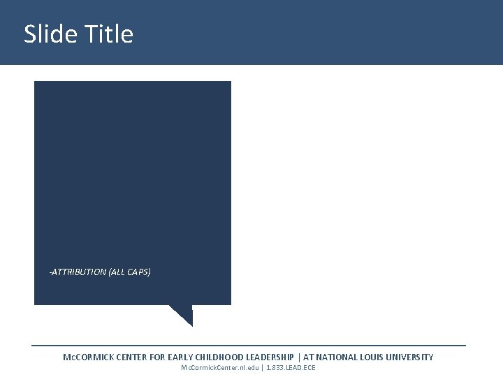 Slide Title -ATTRIBUTION (ALL CAPS) MCCORMICK CENTER FOR EARLY CHILDHOOD LEADERSHIP | AT NATIONAL