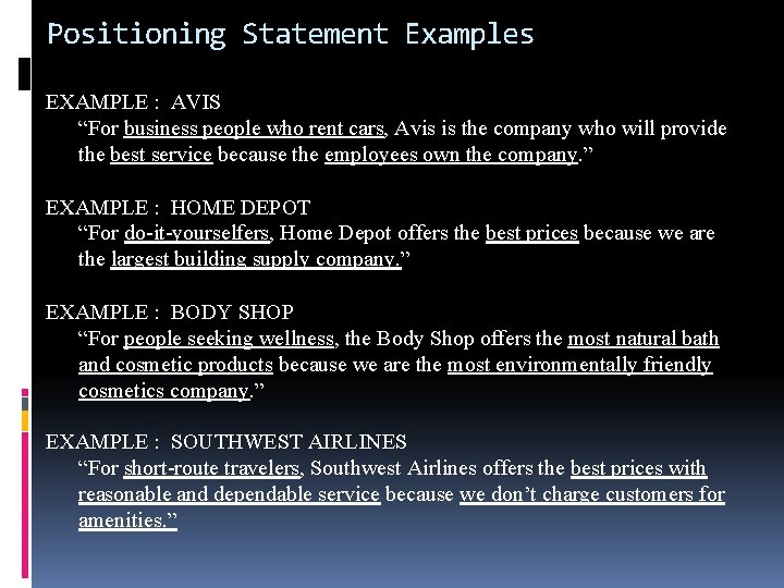 Positioning Statement Examples EXAMPLE : AVIS “For business people who rent cars, Avis is