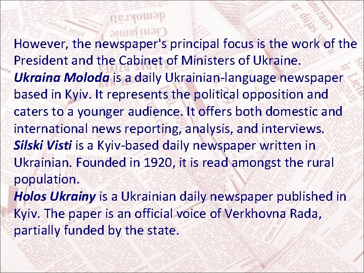 However, the newspaper's principal focus is the work of the President and the Cabinet
