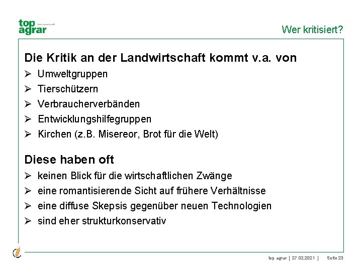 Wer kritisiert? Die Kritik an der Landwirtschaft kommt v. a. von Ø Ø Ø