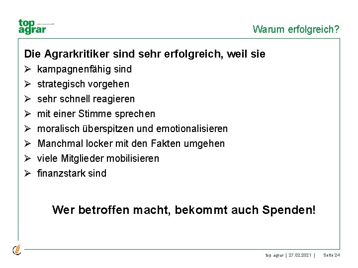 Warum erfolgreich? Die Agrarkritiker sind sehr erfolgreich, weil sie Ø Ø Ø Ø kampagnenfähig