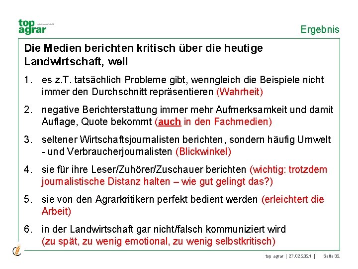 Ergebnis Die Medien berichten kritisch über die heutige Landwirtschaft, weil 1. es z. T.