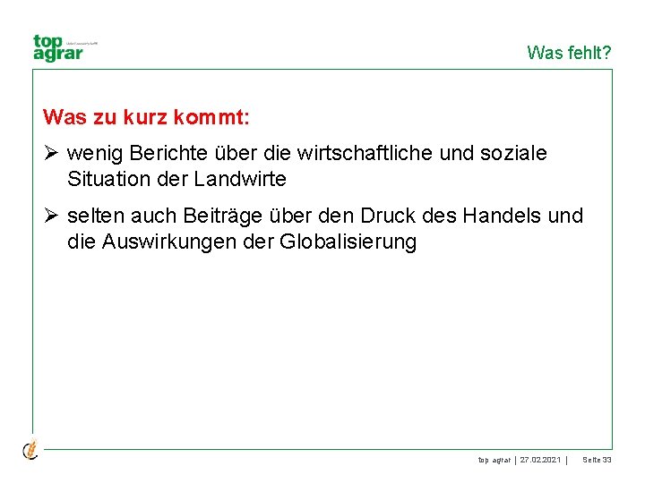Was fehlt? Was zu kurz kommt: Ø wenig Berichte über die wirtschaftliche und soziale