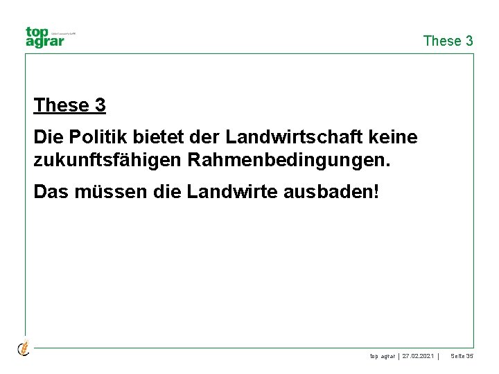 These 3 Die Politik bietet der Landwirtschaft keine zukunftsfähigen Rahmenbedingungen. Das müssen die Landwirte