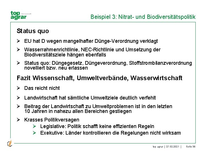 Beispiel 3: Nitrat- und Biodiversitätspolitik Status quo Ø EU hat D wegen mangelhafter Dünge-Verordnung