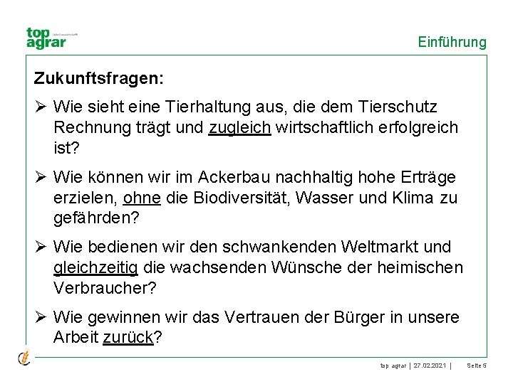 Einführung Zukunftsfragen: Ø Wie sieht eine Tierhaltung aus, die dem Tierschutz Rechnung trägt und