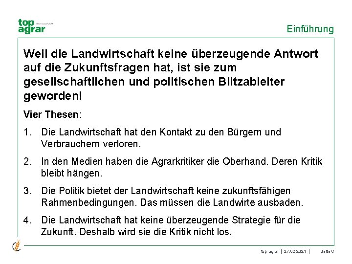 Einführung Weil die Landwirtschaft keine überzeugende Antwort auf die Zukunftsfragen hat, ist sie zum