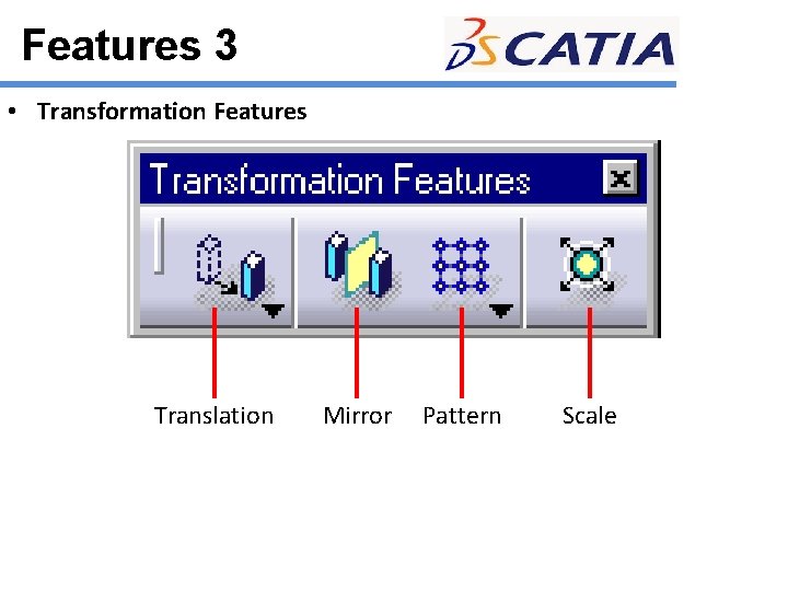 Features 3 • Transformation Features Translation Mirror Pattern Scale 