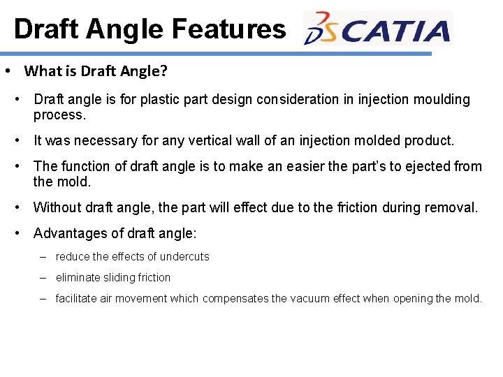 Draft Angle Features • What is Draft Angle? • Draft angle is for plastic