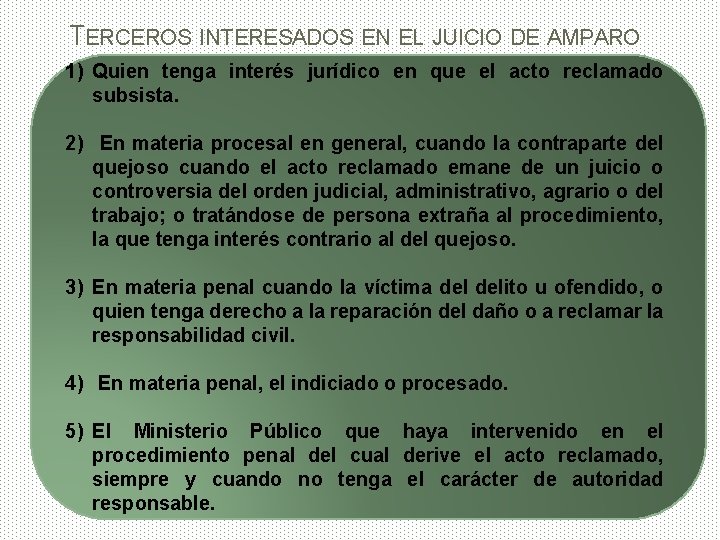 TERCEROS INTERESADOS EN EL JUICIO DE AMPARO 1) Quien tenga interés jurídico en que