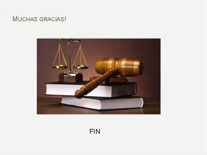 MUCHAS GRACIAS! FIN 