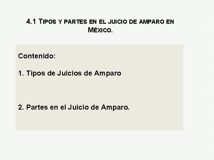 4. 1 TIPOS Y PARTES EN EL JUICIO DE AMPARO EN MÉXICO. Contenido: 1.