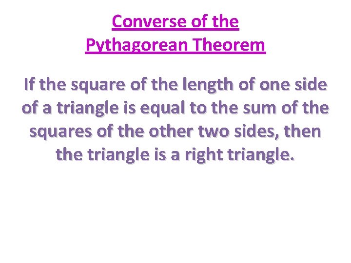 Converse of the Pythagorean Theorem If the square of the length of one side