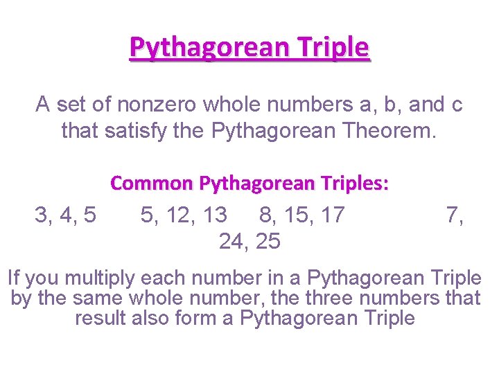 Pythagorean Triple A set of nonzero whole numbers a, b, and c that satisfy