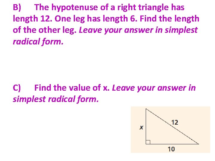 B) The hypotenuse of a right triangle has length 12. One leg has length