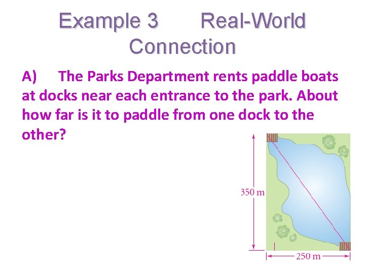 Example 3 Real-World Connection A) The Parks Department rents paddle boats at docks near