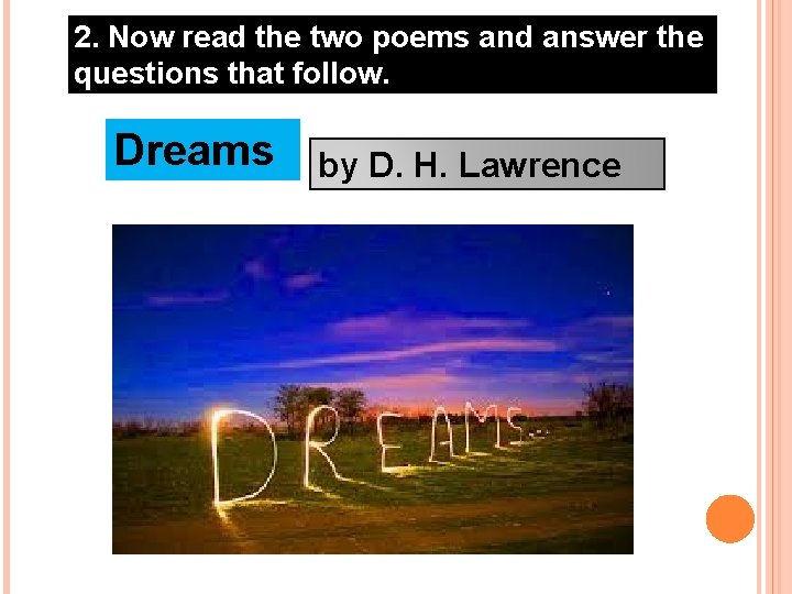 2. Now read the two poems and answer the questions that follow. Dreams by