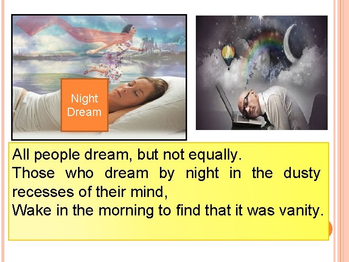 Night Dream All people dream, but not equally. Those who dream by night in
