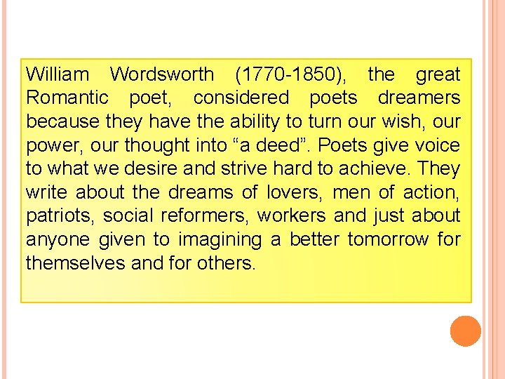 William Wordsworth (1770 -1850), the great Romantic poet, considered poets dreamers because they have