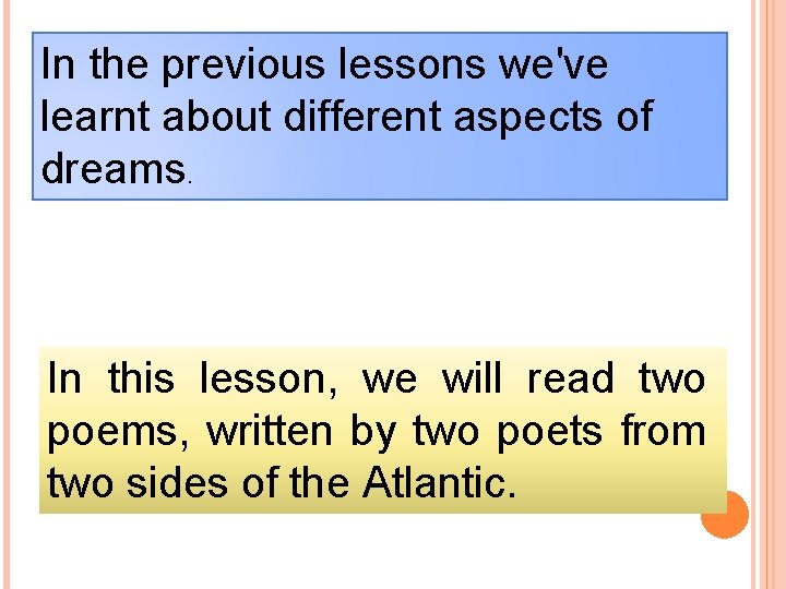In the previous lessons we've learnt about different aspects of dreams. In this lesson,